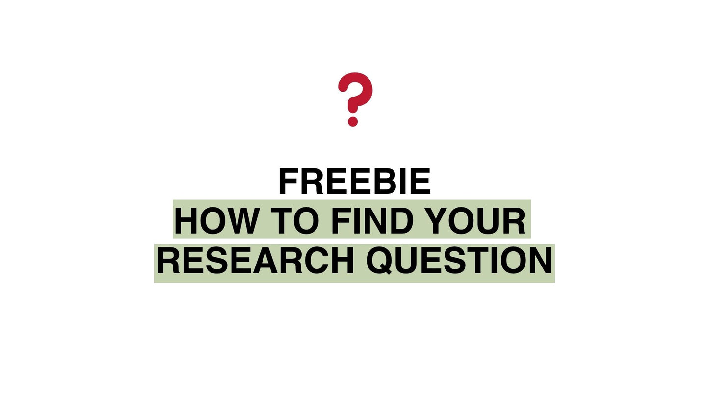 'How to find your Research Question' Guide